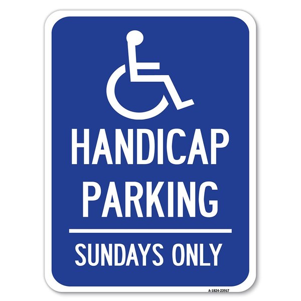 Signmission Handicapped Parking-Sundays W/ Graphic Heavy-Gauge Alum Rust Proof Parking, 18" x 24", A-1824-23917 A-1824-23917 - main